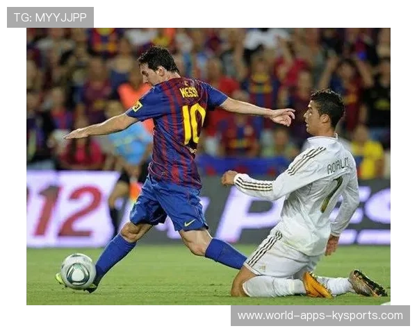 皇马盯梅西式脉，西班牙足球再迎巅峰对决